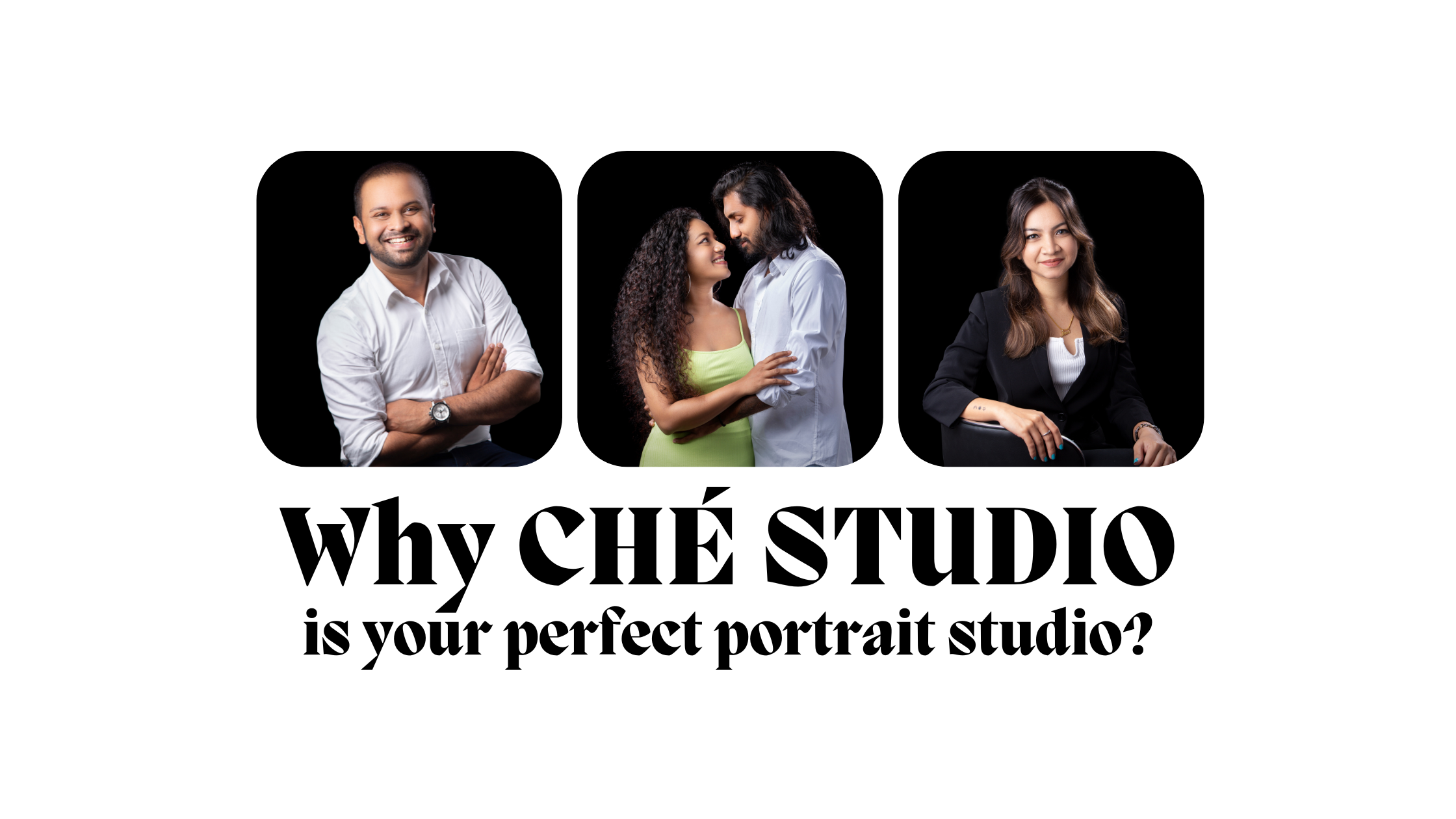 Why CHĒ STUDIO is Your Perfect Portrait Studio?